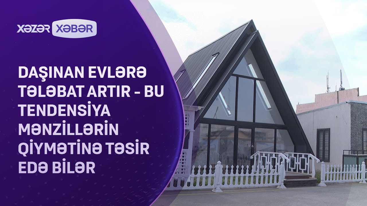 Azərbaycanda daşınan evlərə tələbat artdı