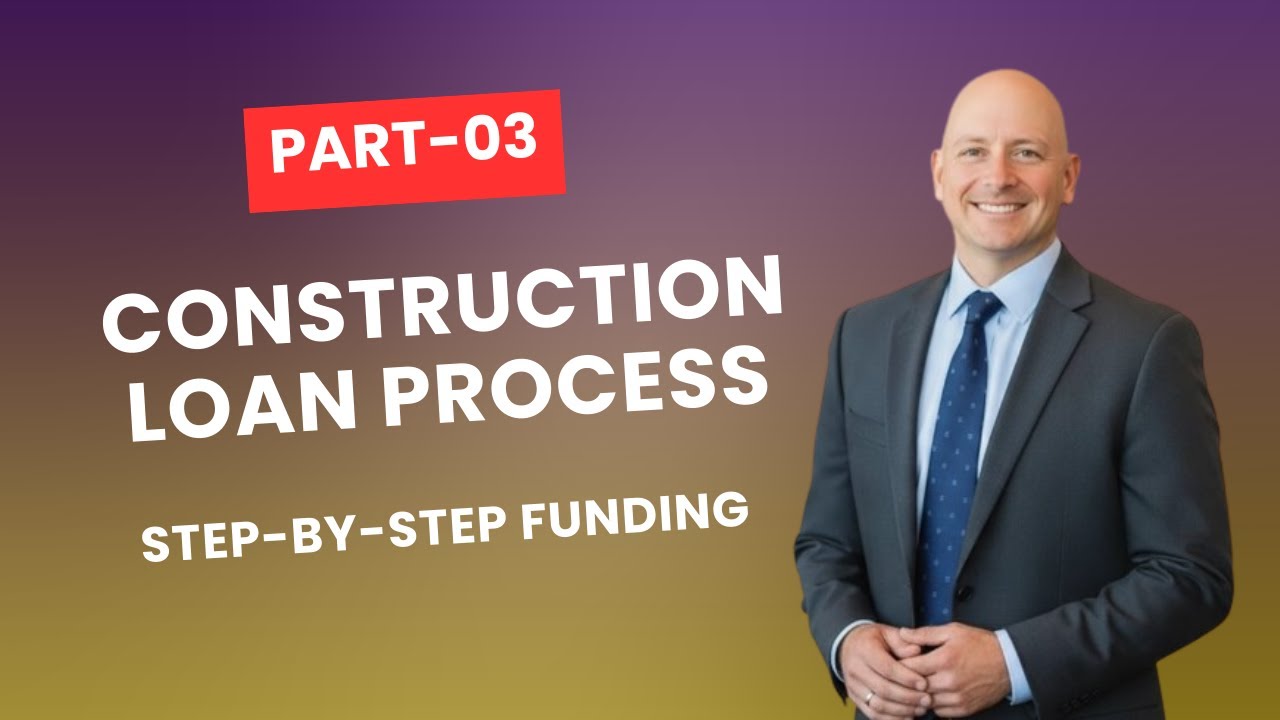 Construction Loan Process Explained (Step-by-Step Funding) | Part 03