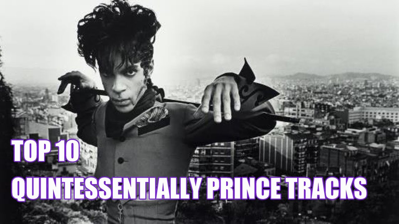 Top 10 Quintessentially Prince tracks 