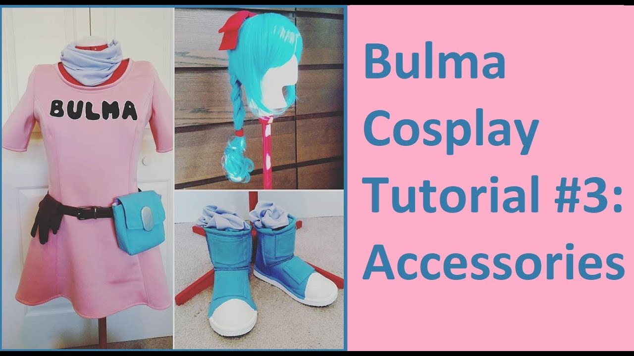 Bulma [Dragon Ball] Cosplay Tutorial Part 3: Accessories
