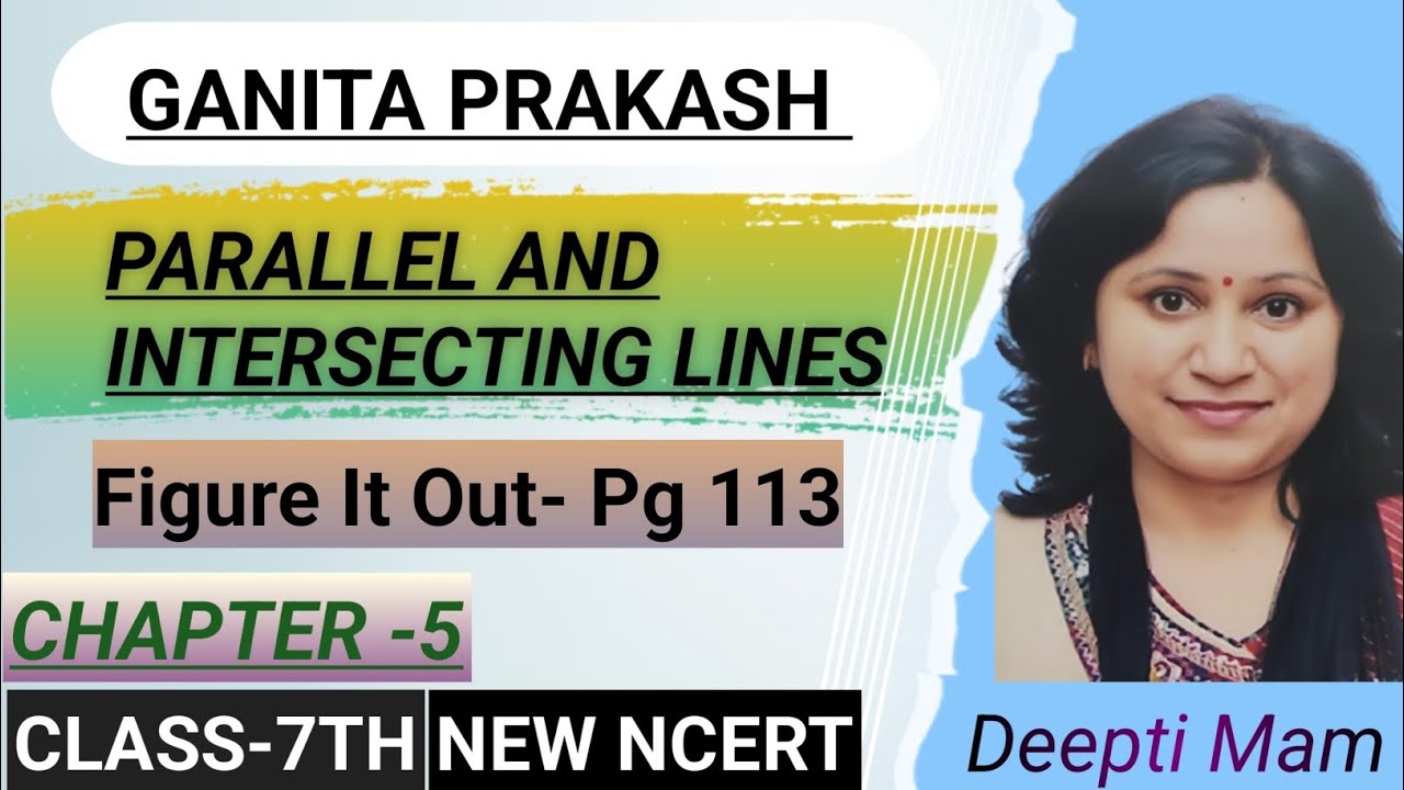 CLASS 7 MATHS/ GANITA PRAKASH/ CHAPTER-5/ PARALLEL AND INTERSECTING LINES/ Figure it out/Page 113