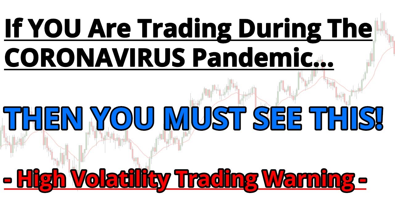 - High Volatility Trading Warning - My Take On You Trading During Coronavirus Volatility....