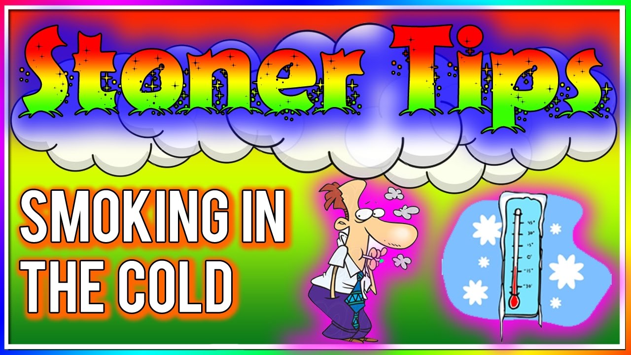 STONER TIPS #3: SMOKING IN THE COLD