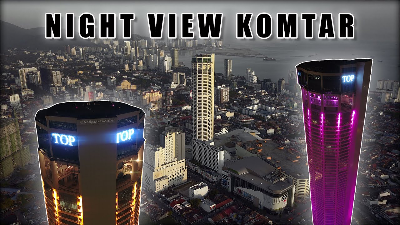 The Top | Komtar | Night view Penang | Epic