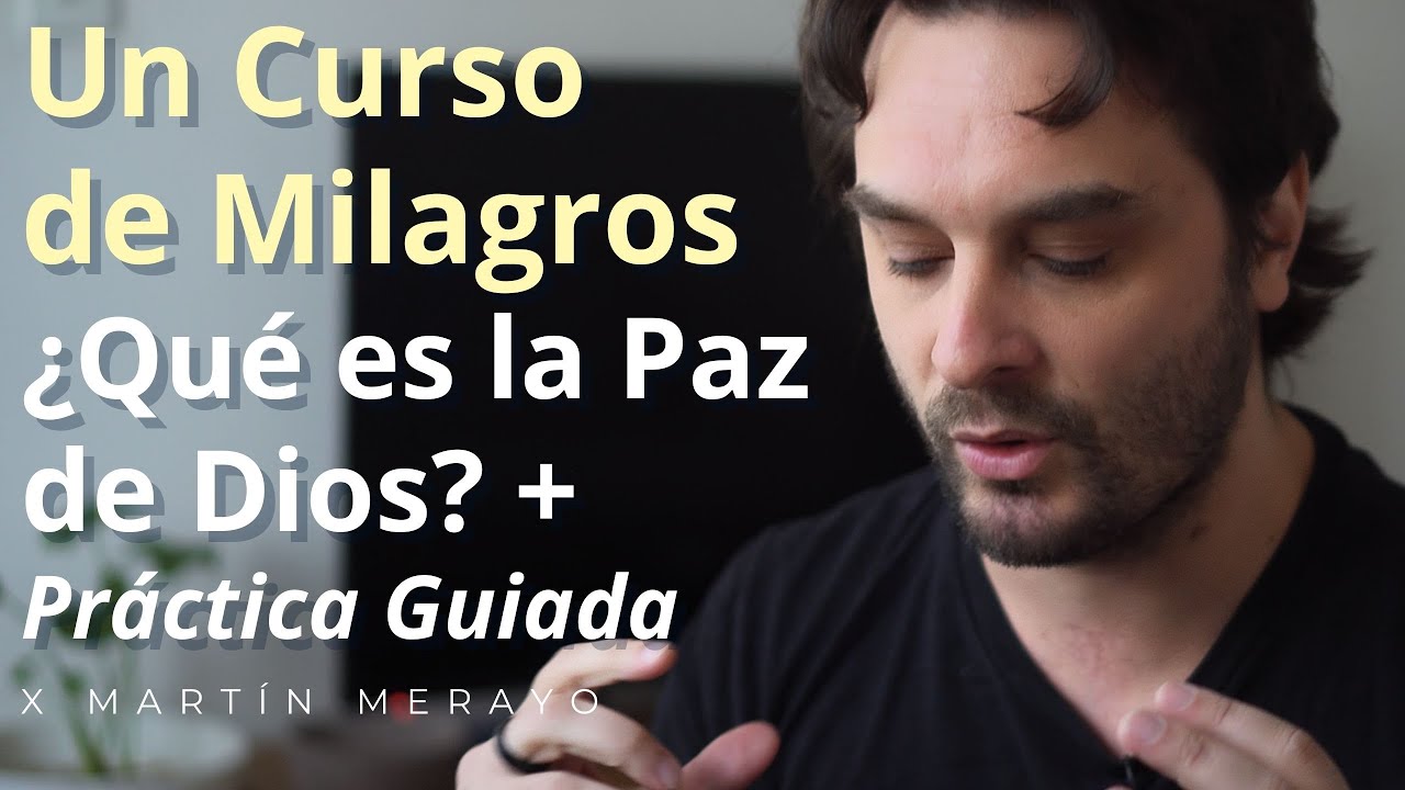 Un Curso de Milagros - ¿Qué es la Paz de Dios? + Práctica Guiada