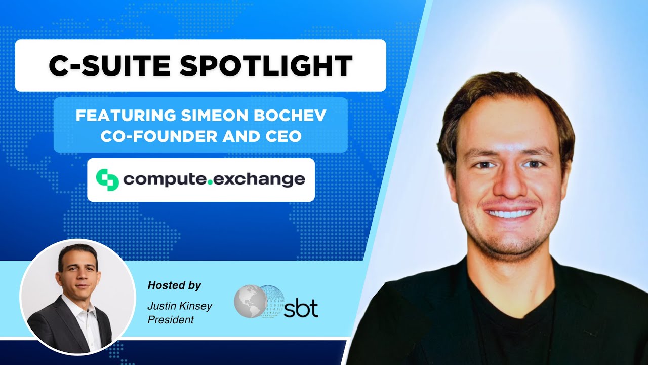 SBT C Suite Spotlight - Simeon Bochev, Co-Founder and CEO, Compute Exchange - Full conversation