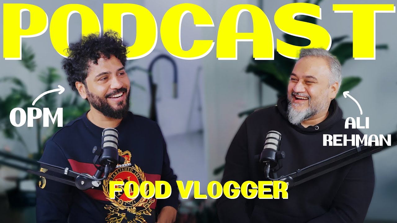 Ali Rehman FOOD VLOGGER | Open Mic With OPM | PODCAST