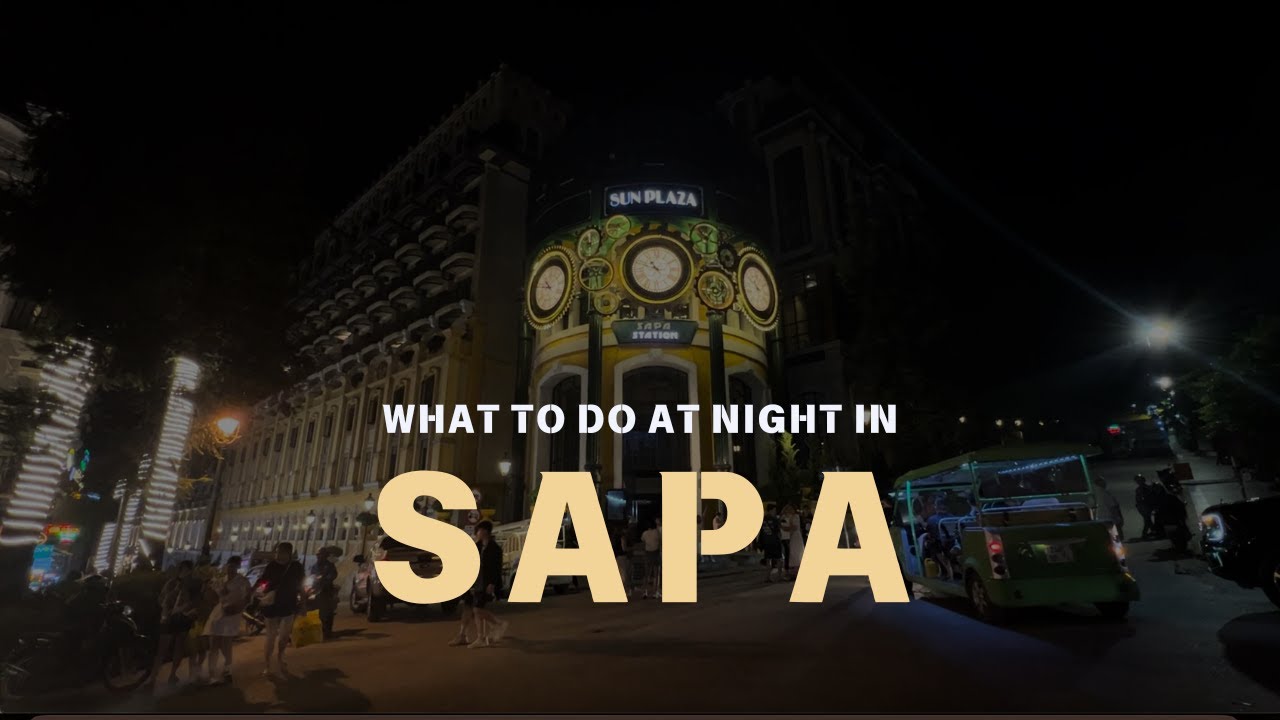 What to do in Sapa at Night, Vietnam
