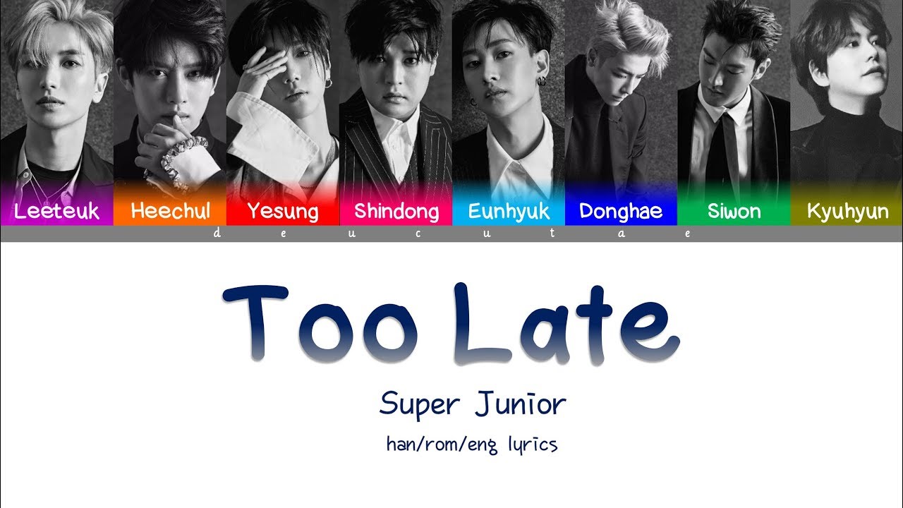 SUPER JUNIOR (슈퍼주니어) - TOO LATE (시간 차) Lyrics (Color Coded Han/Rom/Eng)