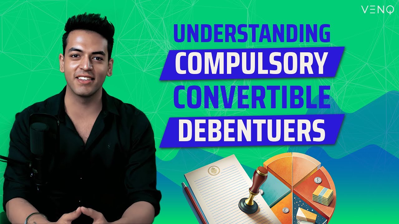 Understanding Compulsory Convertible Debentures (CCDs) | VENQ