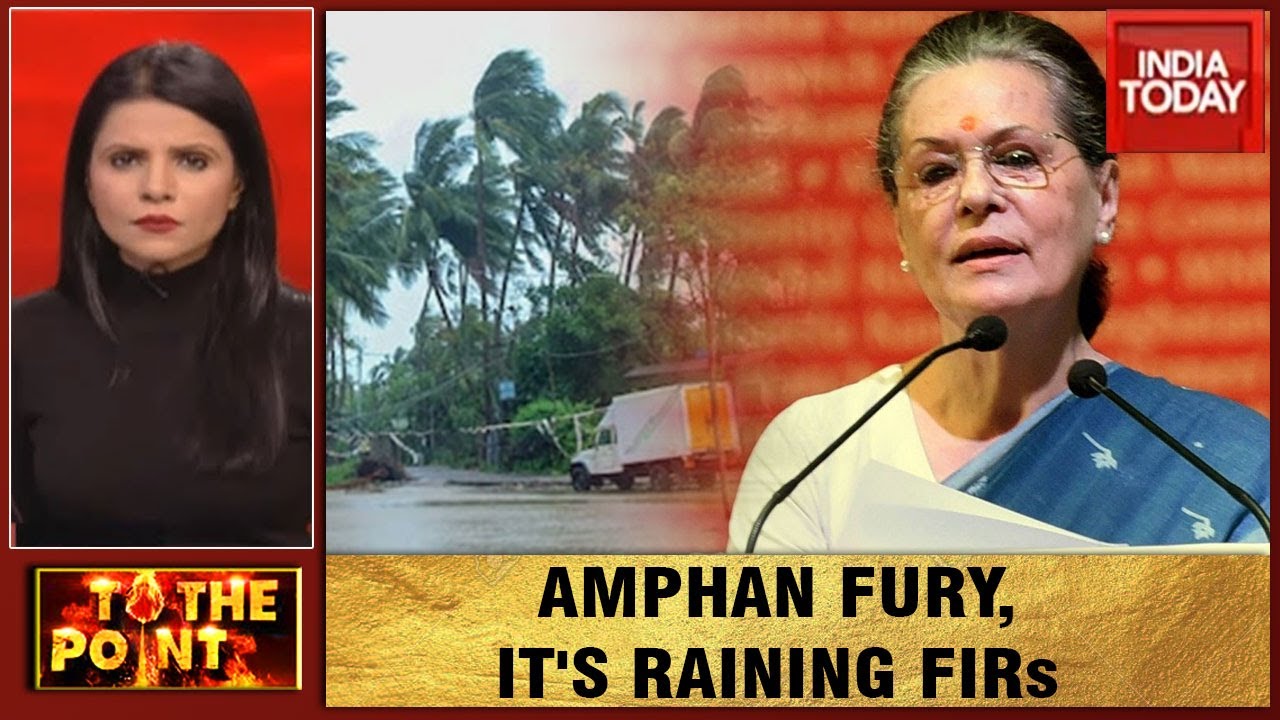 Cyclone Amphan Wreaks Havoc, Congress, BJP On FIR Filing Spree |  To The Point