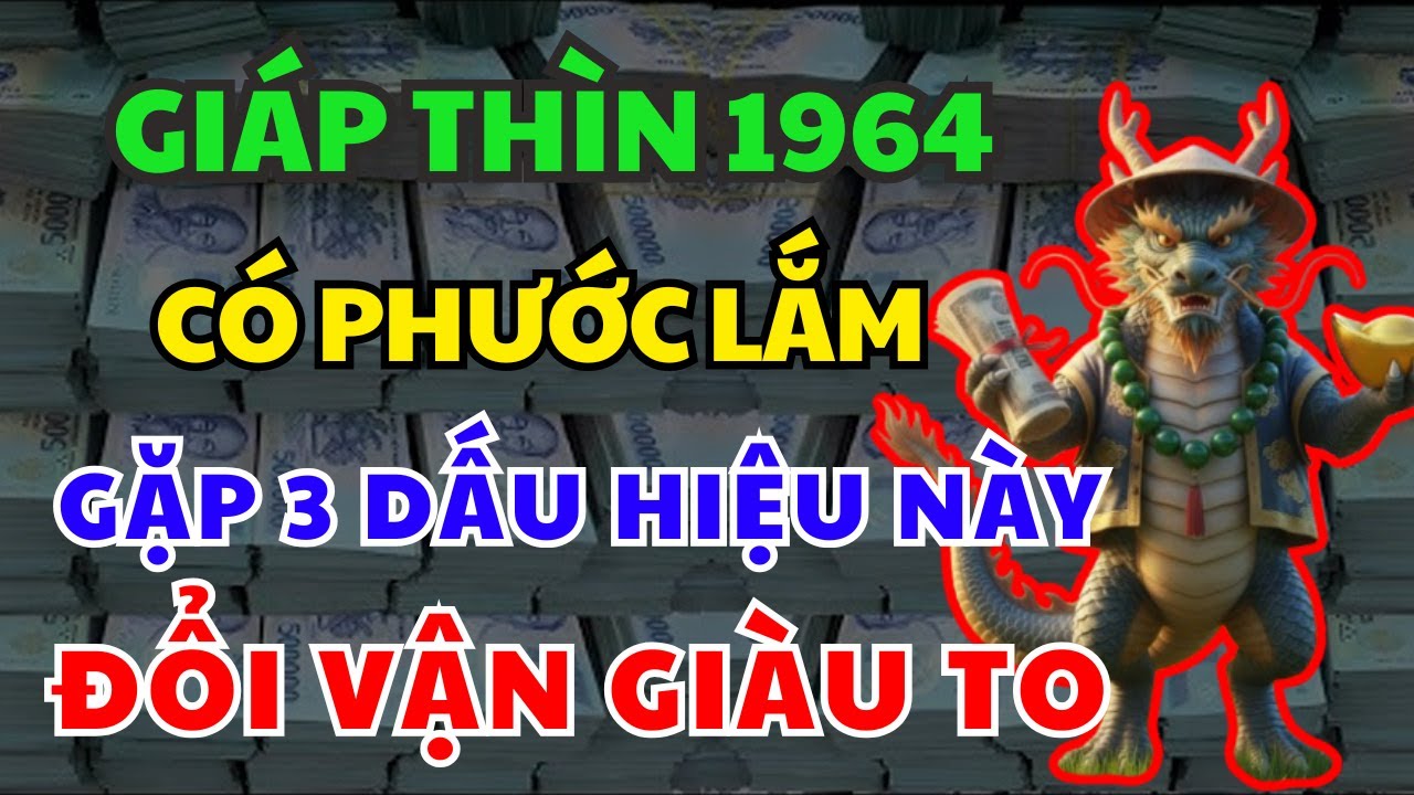TRỜI CAO MỞ LỐI:GIÁP THÌN 1964  Có 3 Dấu Hiệu Này Xuất Hiện PHƯỚC ĐANG TỚI Tháng Giêng 2026 GIÀU Ú Ụ