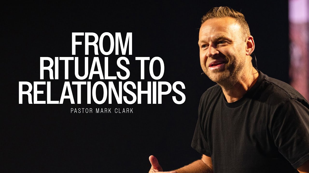 From Rituals to Relationship | Mark Clark | Bayside Church