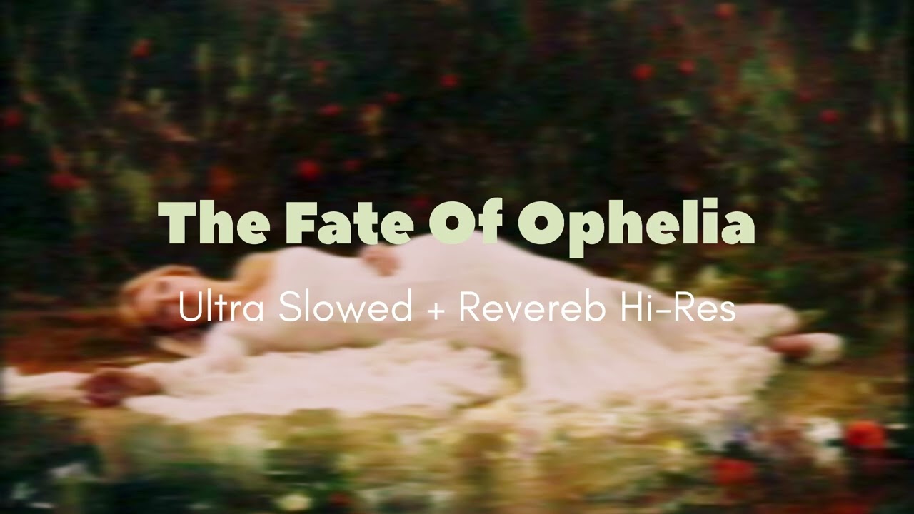 The Fate of Ophelia (Slowed + Reverb) | Taylor Swift 