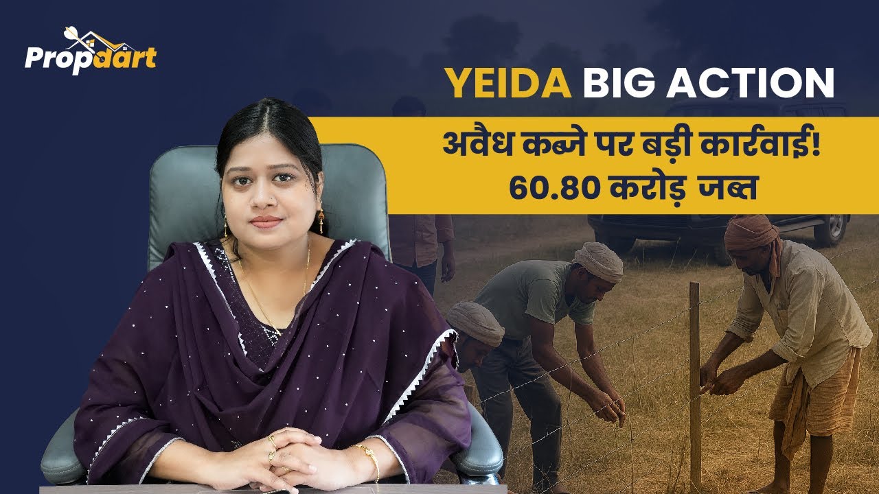 YEIDA Big Action | ₹60.80 Cr Encroachment Seized | Illegal Land Crackdown
