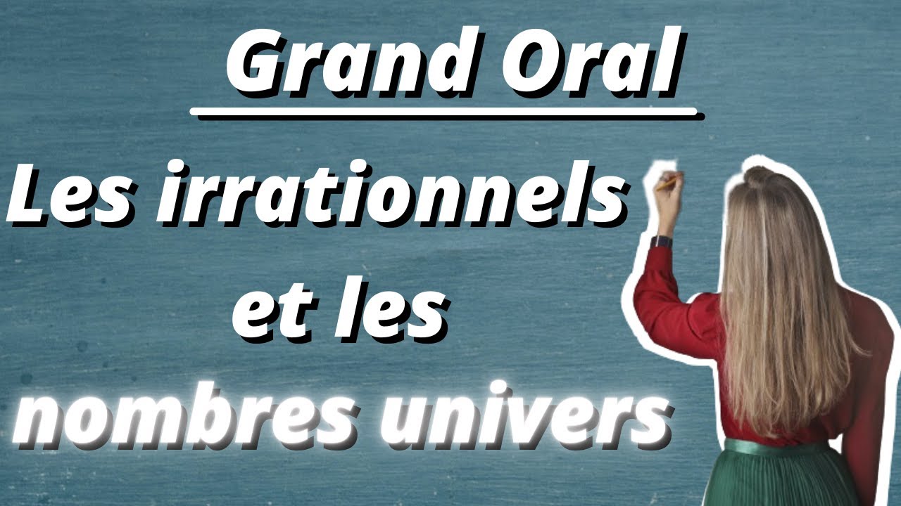 Grand Oral du Bac : les nombres irrationnels et les nombres univers