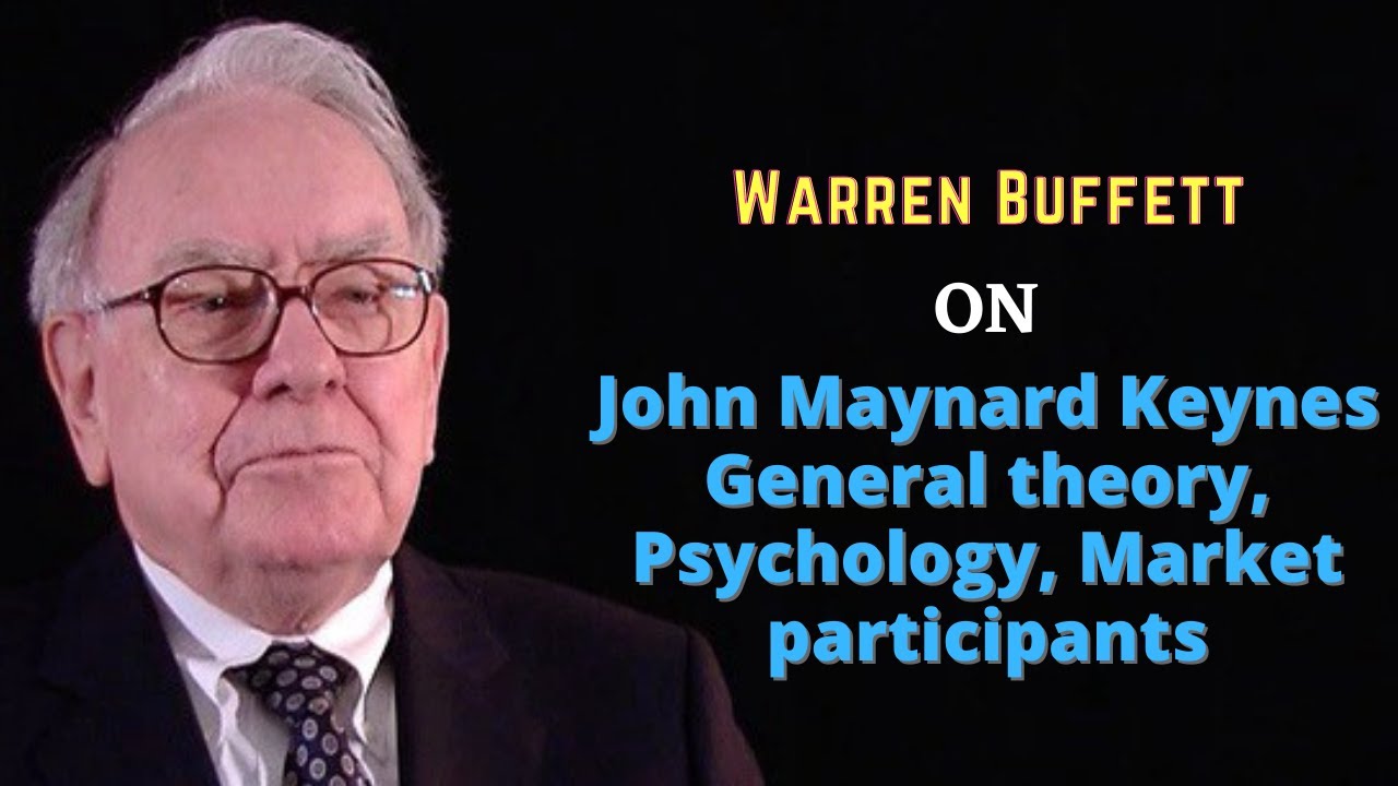 Warren Buffett on John Maynard Keynes General theory, Psychology, Market participants
