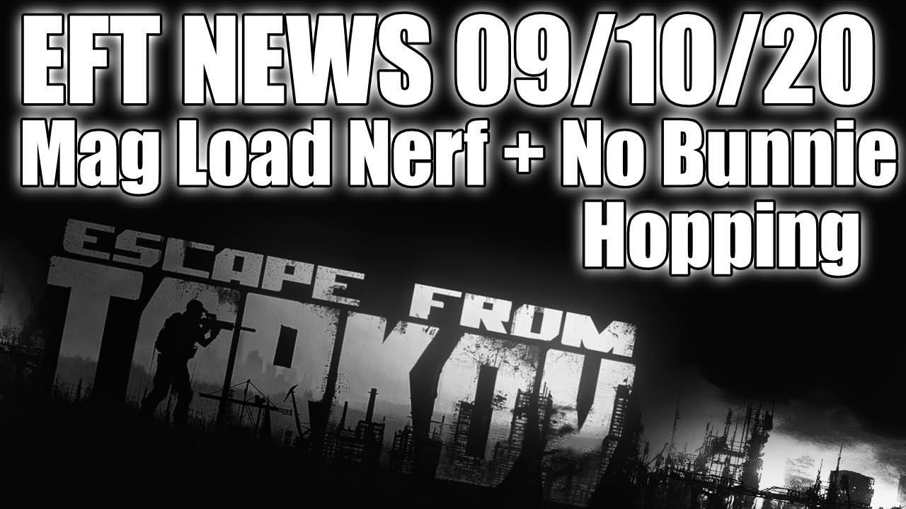 Escape from Tarkov Update News - Mags and Bunnie Hop Nerf