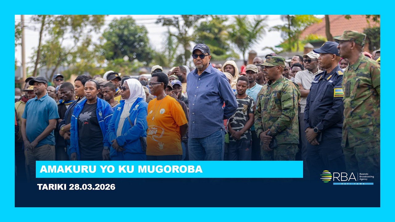 AMAKURU YO KU MUGOROBA || TARIKI 28 WERURWE 2026