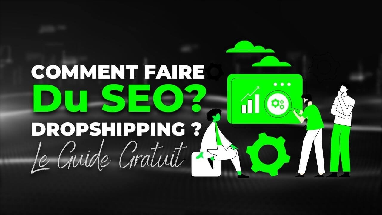 Formation Dropshipping SEO : Ce que tu dois savoir