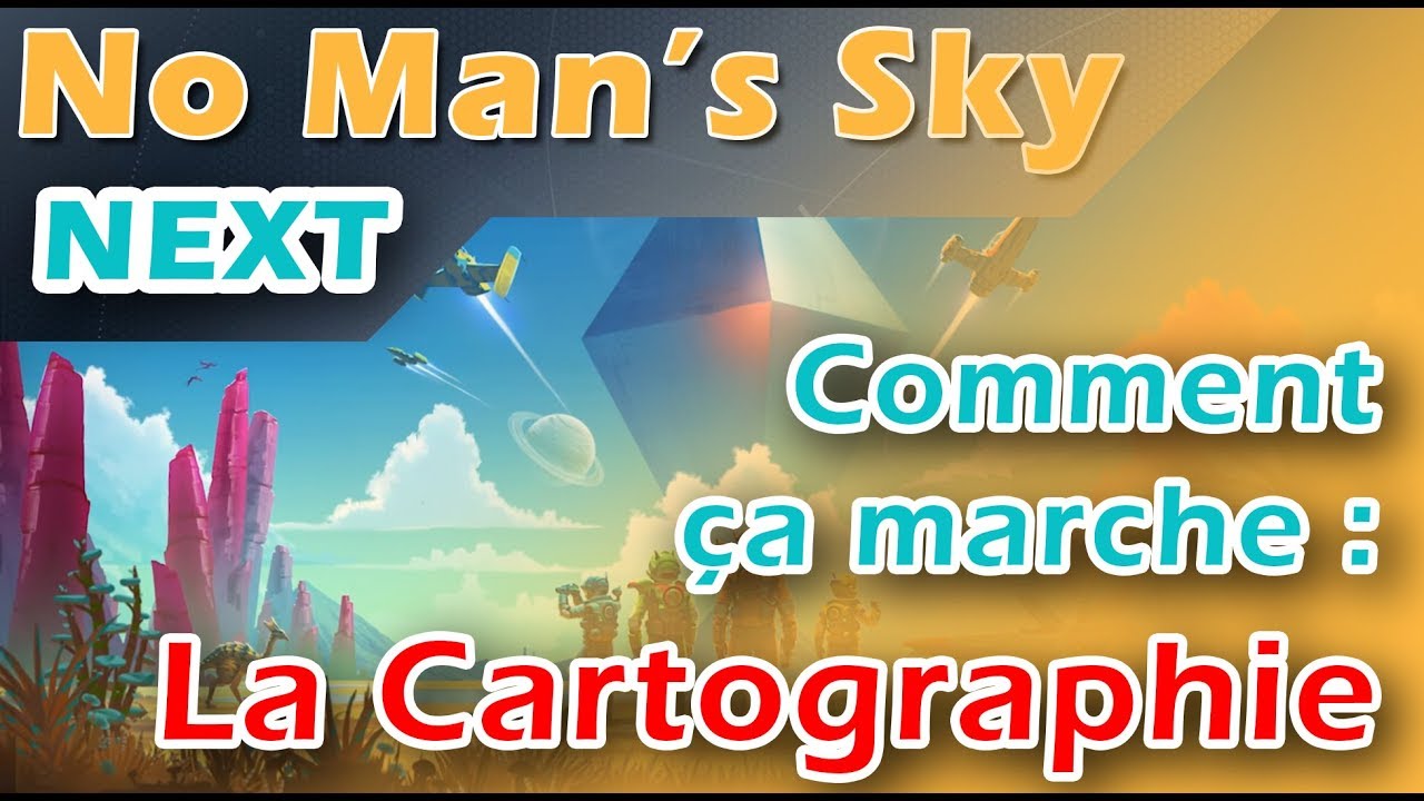 No Man's Sky NEXT : Comment ça marche la Cartographie ?