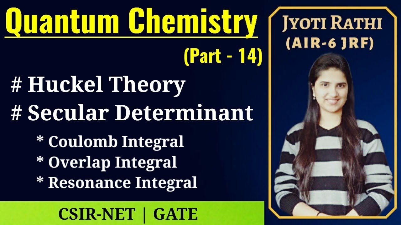 Huckel theory|Secular Determinant|Coulomb integral|Overlap integral|Resonance integral|quantum