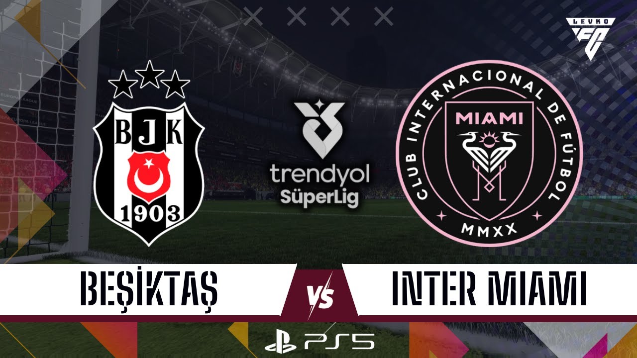 BEŞİKTAŞ - INTER MIAMI / TRENDYOL SÜPER LİG - FC 26 PS5 TÜRKÇE SPİKER HD