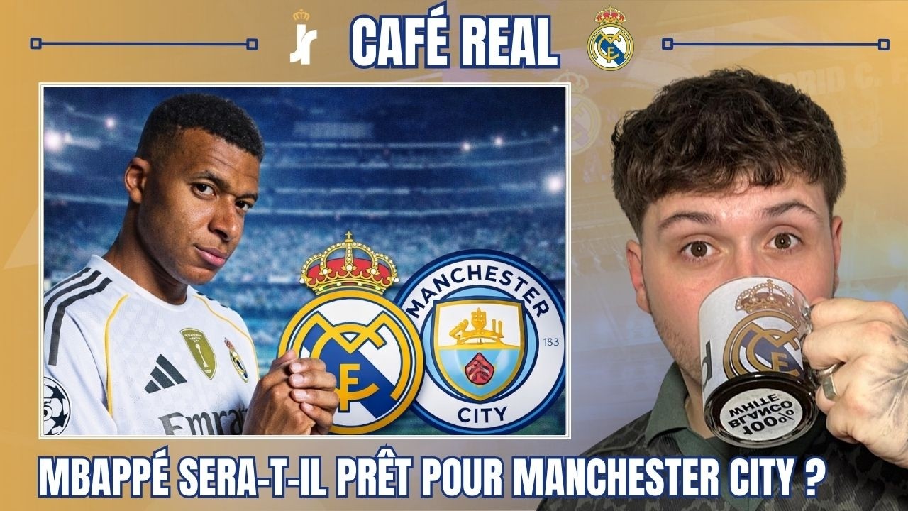 ☕ CAFÉ REAL | MBAPPÉ SERA-T-IL PRÊT POUR LE CHOC FACE À MANCHESTER CITY ? LES DILEMMES D’ARBELOA...