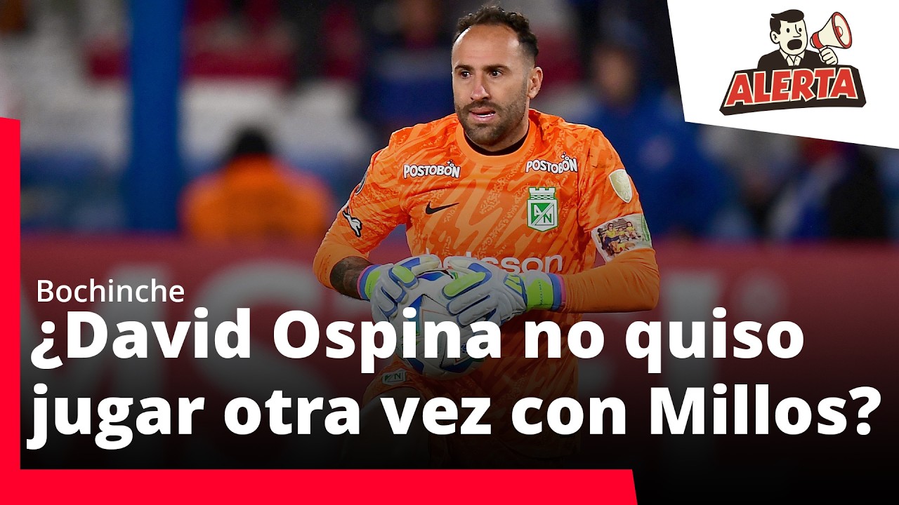 La verdadera razón por la que David Ospina no viajó a Bogotá para partido con Millonarios