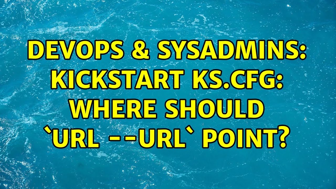 DevOps & SysAdmins: kickstart ks.cfg: Where should `url --url` point? (2 Solutions!!)
