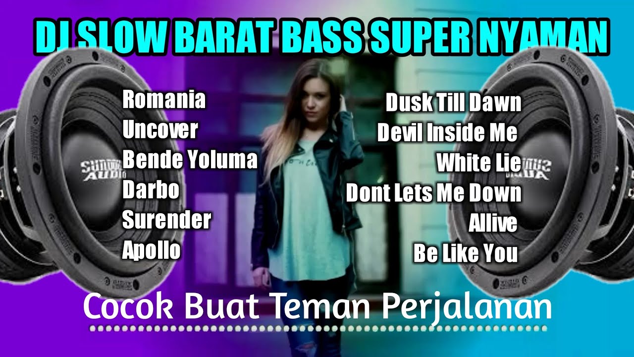 DJ SLOW BARAT ROMANIA BASS SUPER NYAMAN COCOK BUAT TEMAN PERJALANAN TERBARU 2023
