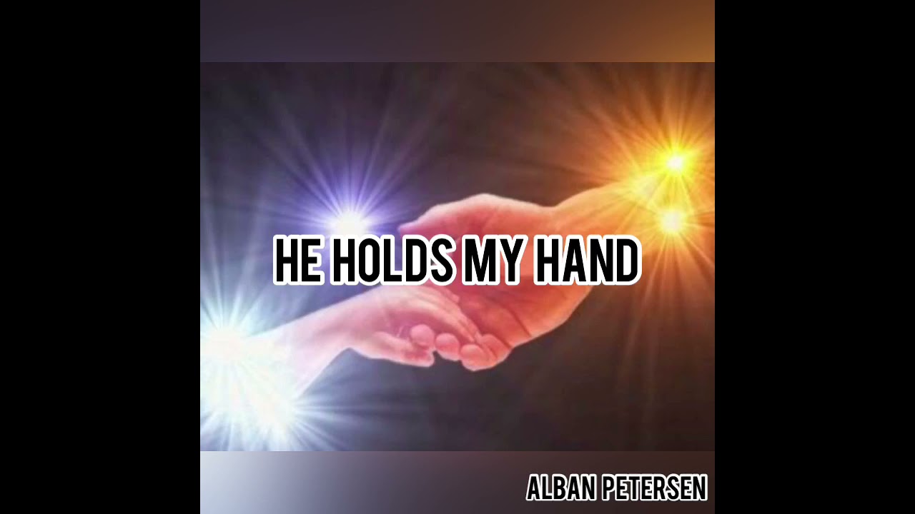 He Holds My Hand (Alban Petersen)