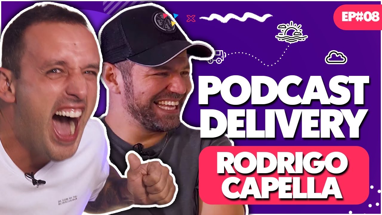 RODRIGO CAPELLA E VICTOR SARRO - PODCAST DELIVERY -  EP#08