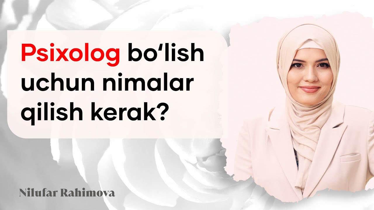 Psixolog bo'lish uchun nimalar qilish kerak?