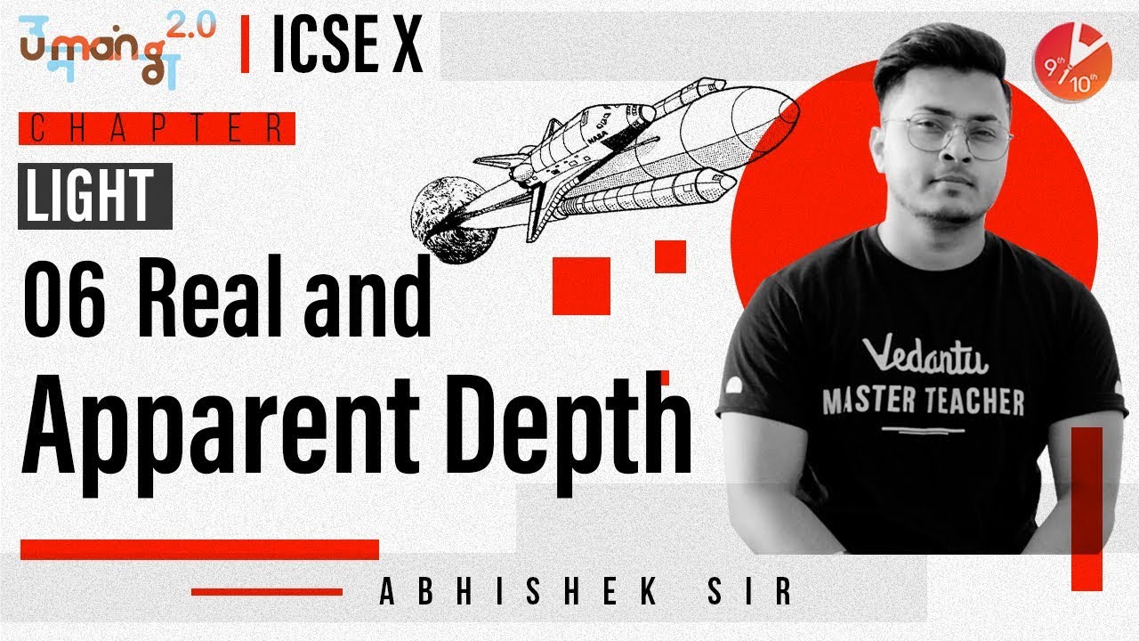 Light L6 | Real and Apparent Depth | ICSE Class 10 Physics Chapter 4 | Umang Vedantu Class 9 and 10