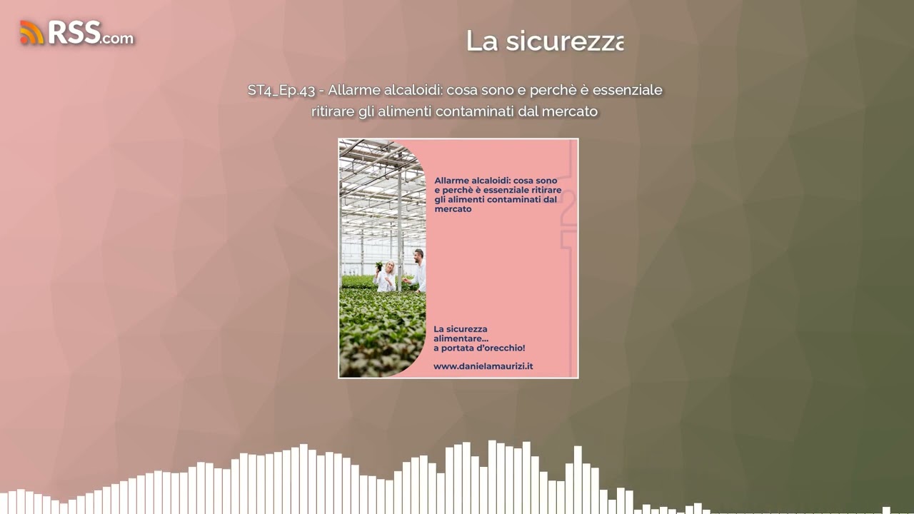 ST4_Ep.43 - Allarme alcaloidi: cosa sono e perchè è essenziale ritirare gli alimenti...