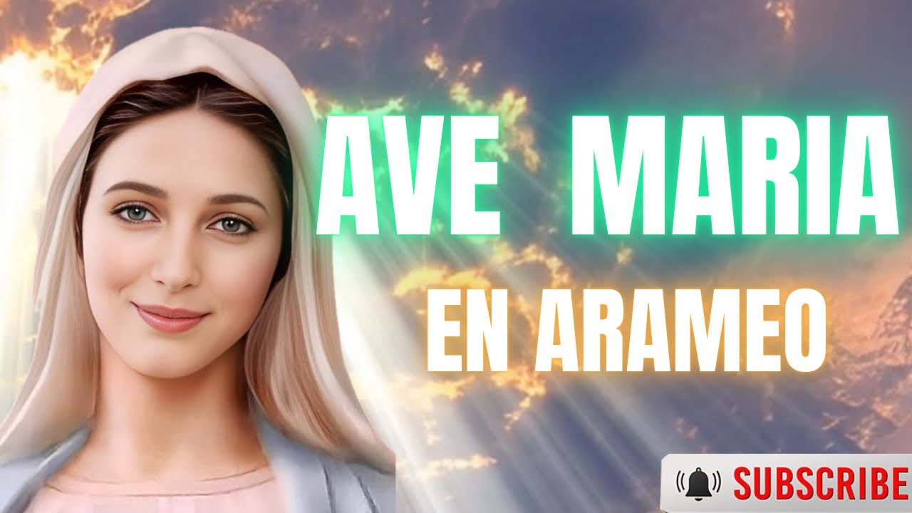 Ave Maria en arameo: Un canto que sana el alma