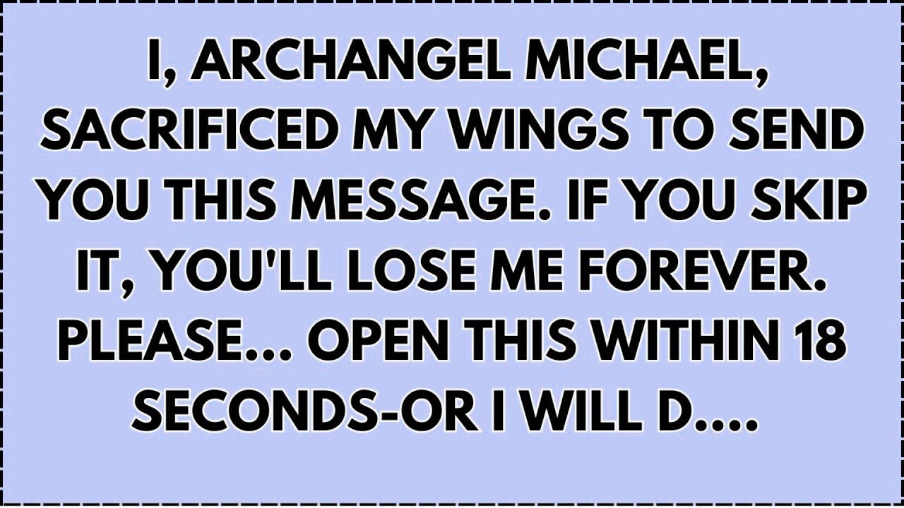 ♾️ I, ARCHANGEL MICHAEL, SACRIFICED MY WINGS TO SEND YOU THIS MESSAGE. IF YOU SKIP IT, YOU'LL...