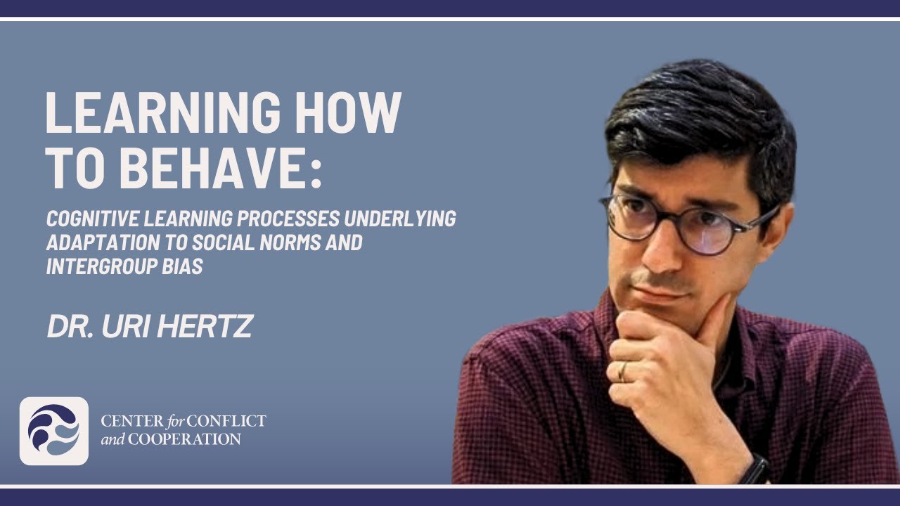 Learning how to behave: Uri Hertz (Talk at Center for Conflict and Cooperation)