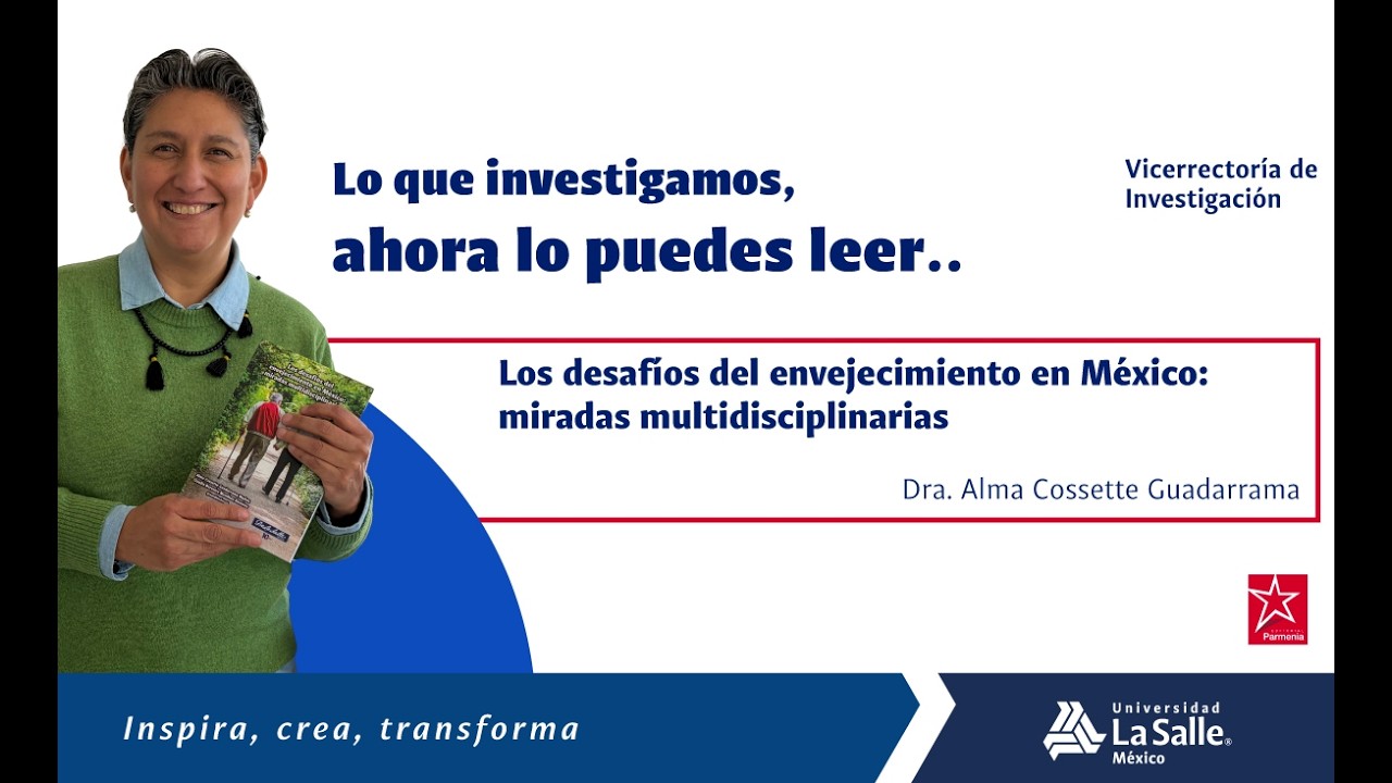 Los desaf&iacute;os del envejecimiento en M&eacute;xico: miradas multidisciplinarias | Dra. Alma Cossette