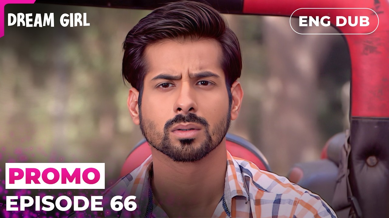 Cruel Game Unfolds | DREAM GIRL | Episode 66 Preview | Indian Series English Dubbed #EP66