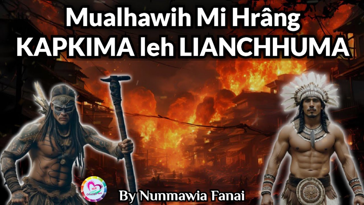 Mualhawih Mi Hrang KAPKIMA leh LIANCHHUMA