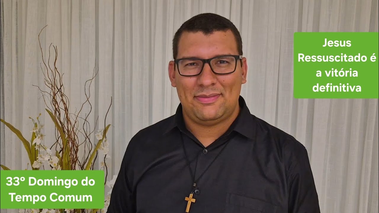Jesus Ressuscitado é a vitória definitiva da humanidade - 33° Domingo do Tempo Comum