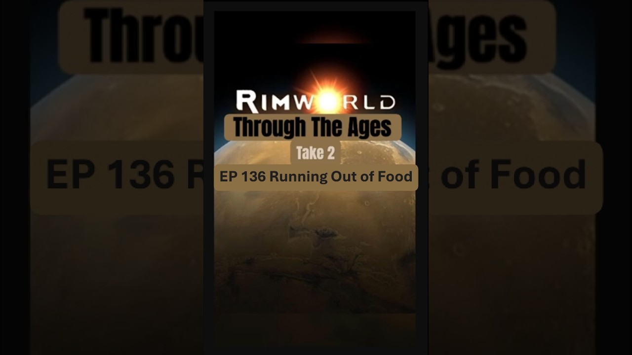 Running Out of Food in RimWorld Let's Play - Through The Ages Take 2 // EP 136