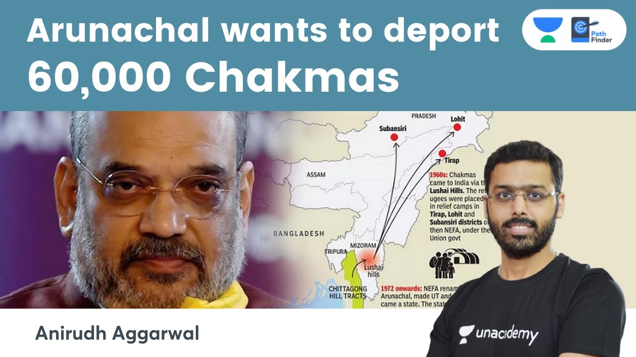 Arunachal wants to relocate 60,000 Chakma and Hajong | Who are Chakmas and what are their demands?