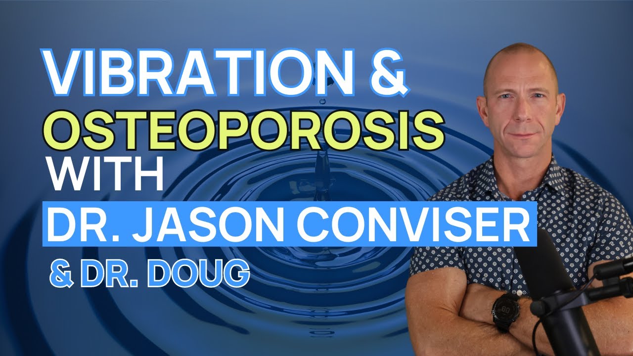 Vibration Therapy for Osteoporosis (Episode 2 of 3) | Interview with Dr. Jason Conviser