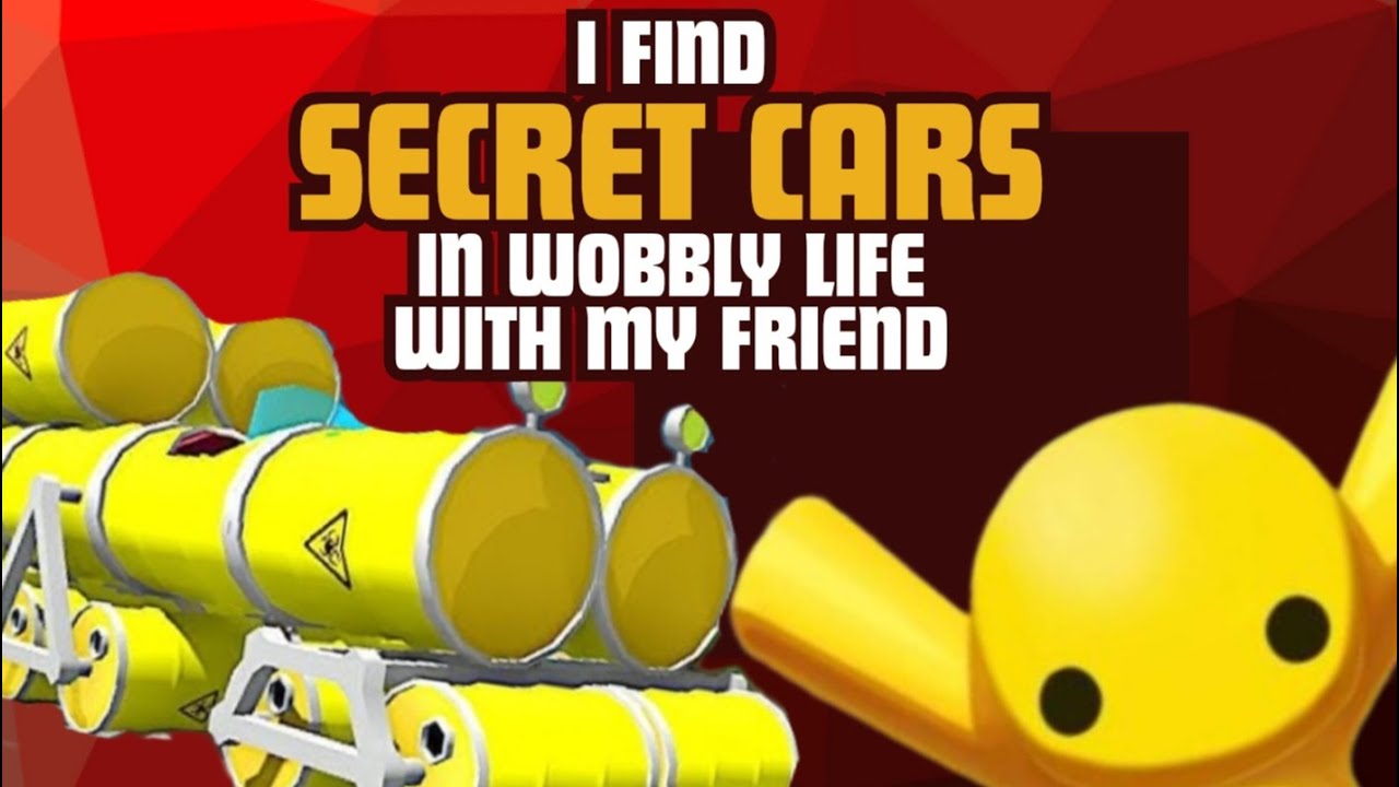 I unlock SECRET CARS in WOBBLY LIFE