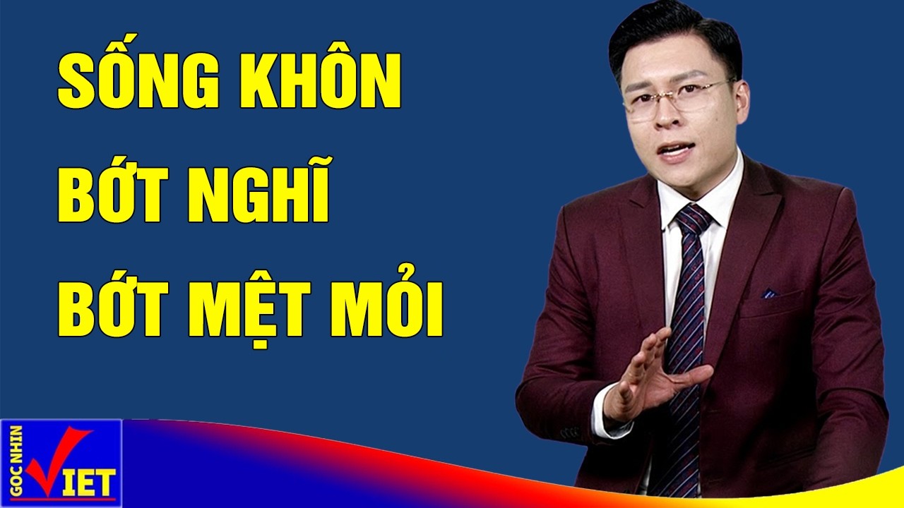 Người khôn bớt nghĩ cho đời bớt mệt GNV