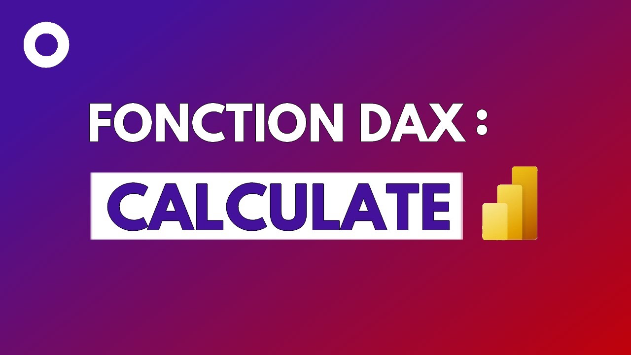 CALCULATE Fonction DAX : Comment l'Utiliser Dans Power BI