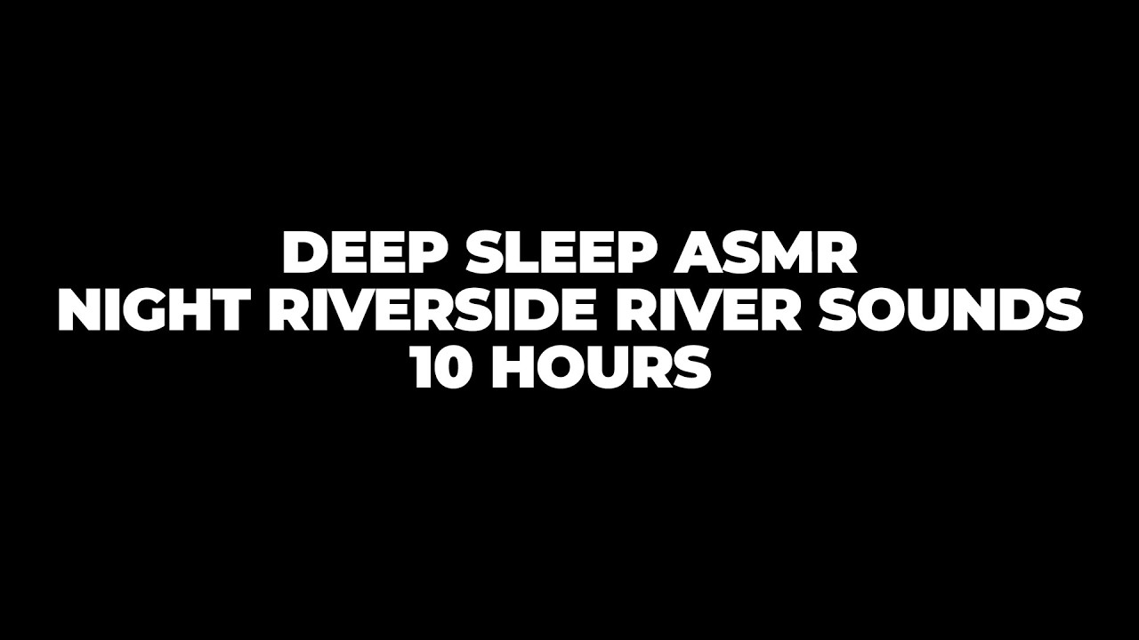 Deep Sleep ASMR | Night Riverside River Sounds | Black Screen | No Music
